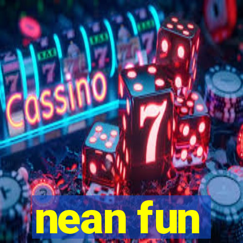 nean fun